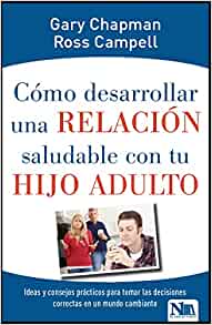 Cómo Desarrollar Una Relación Saludable Con Tu Hijo Adulto