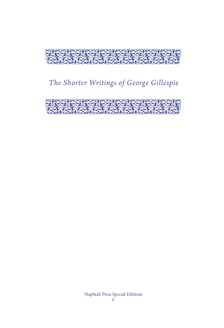 The Shorter Writings of George Gillespie Volume 1