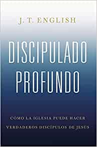 Discipulado profundo (Deep Discipleship)