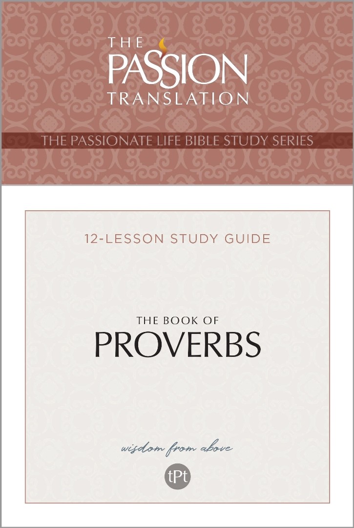 Passion Translation The Book of Proverbs