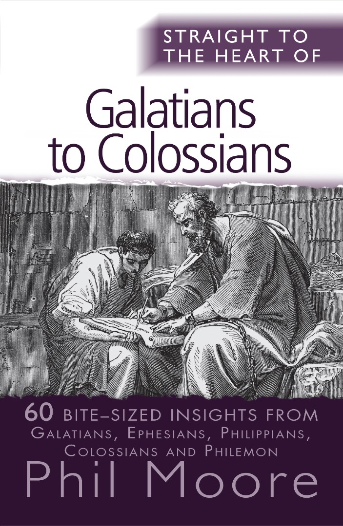 Straight To The Heart Of Galatians To Colossians