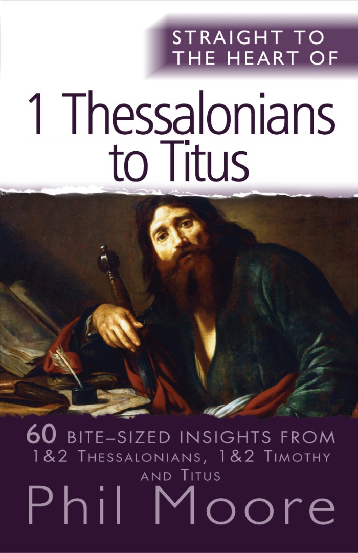 Straight To The Heart Of 1 Thessalonians To Titus