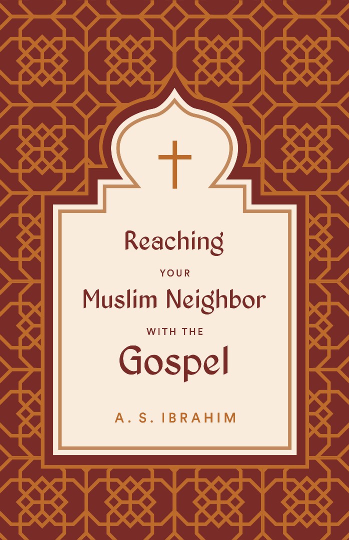 Reaching Your Muslim Neighbor with the Gospel