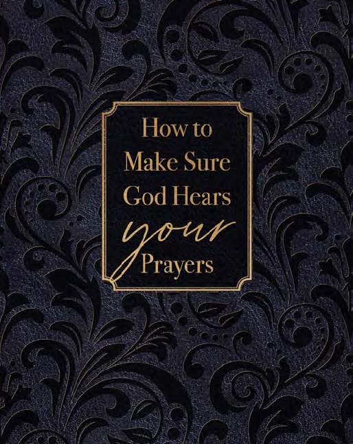 How to Make Sure God Hears Your Prayers