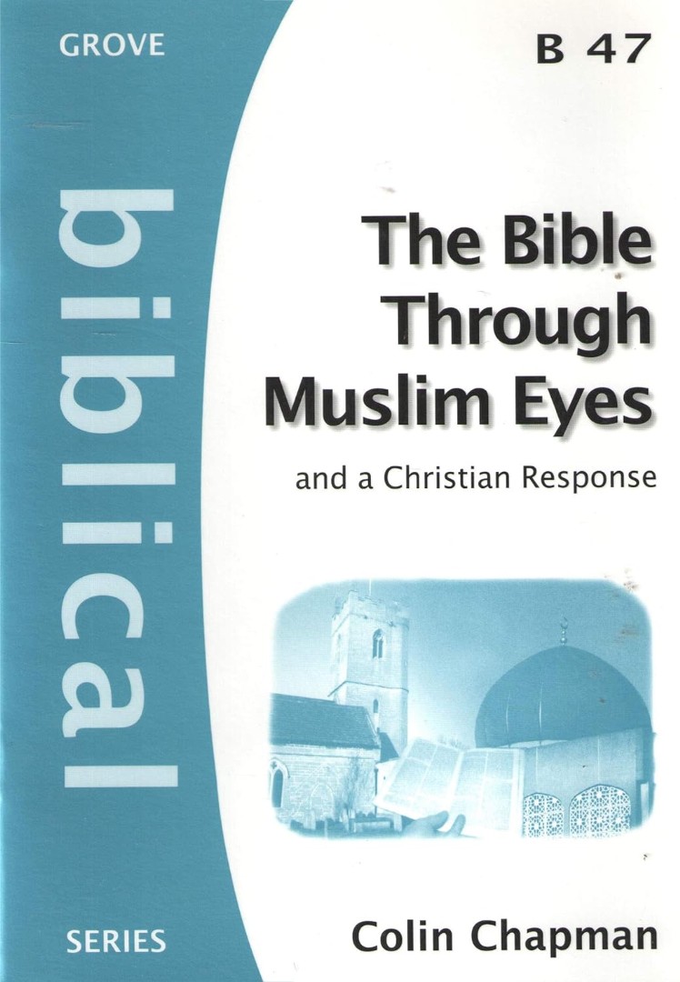 Bible Through Muslim Eyes and a Christian Response, A