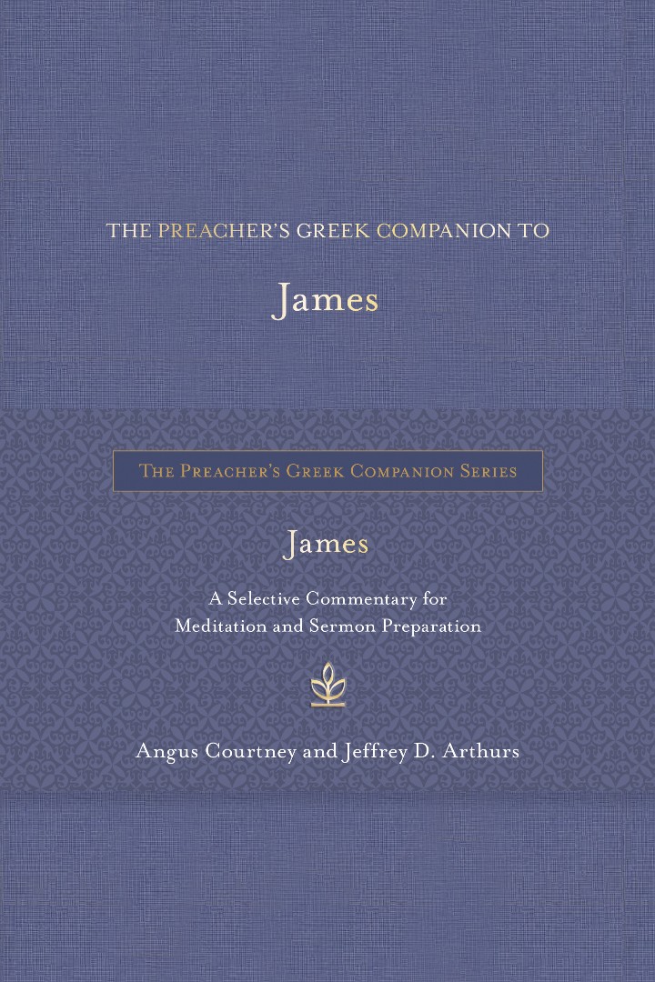 The Preacher's Greek Companion to James