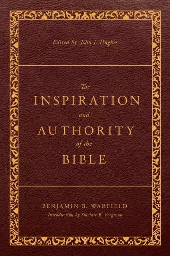 The Inspiration and Authority of the Bible