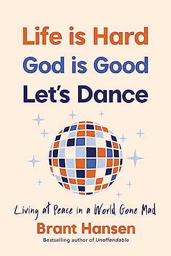 Life Is Hard. God Is Good. Let's Dance.