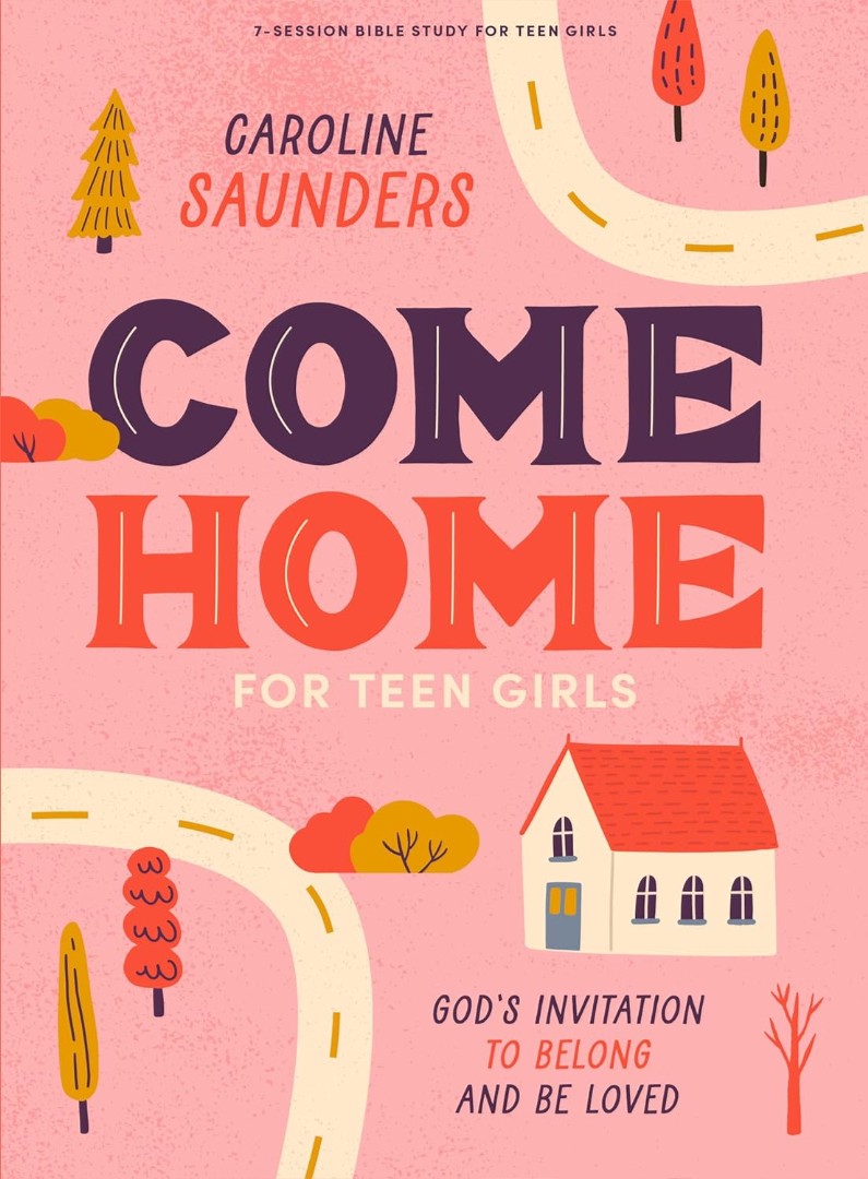 Come Home - Teen Girls' Bible Study Book