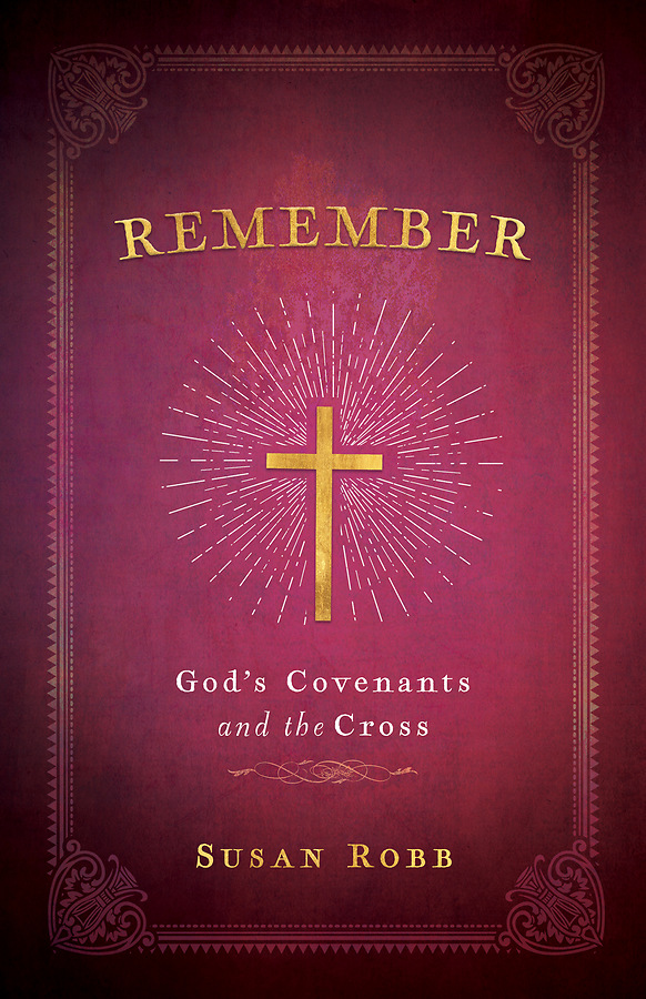 Remember: God's Covenants And The Cross