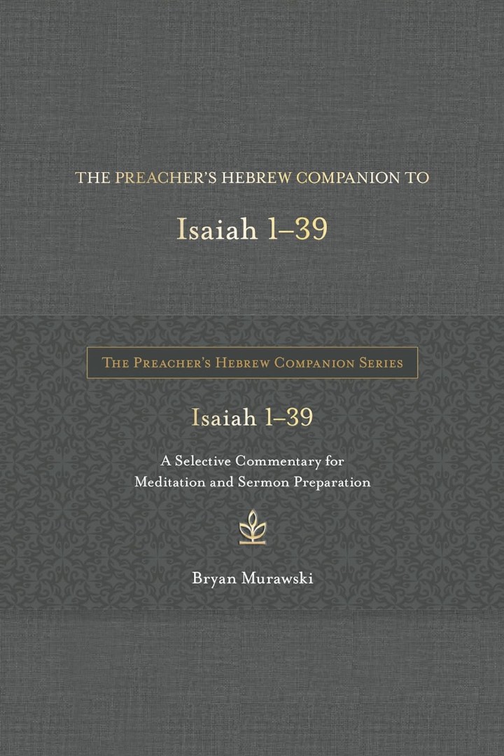 The Preacher's Hebrew Companion To Isaiah 1-39