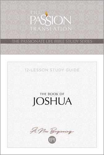 Passionate Life Bible Study Series, The: Book Of Joshua