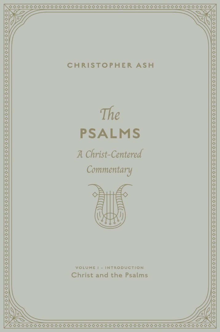 The Psalms: A Christ-Centered Commentary - Volume 1