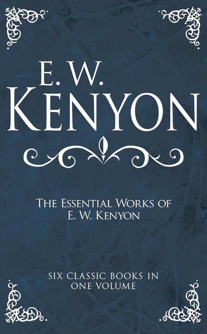 The Essential Works of E. W. Kenyon