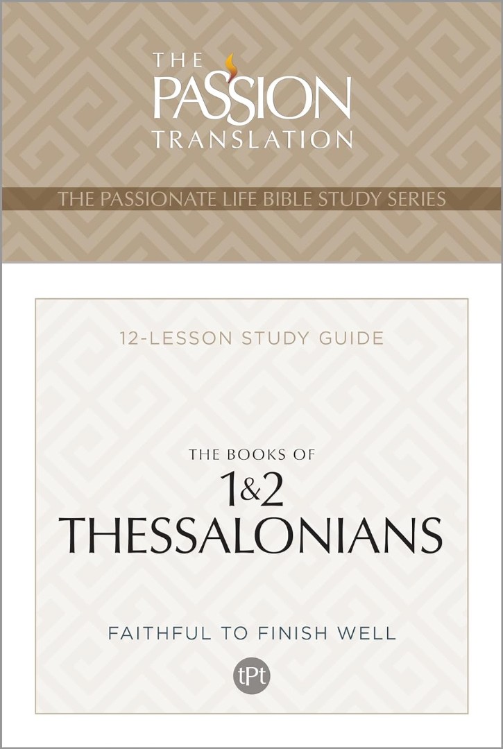 Passion Translation: The Books of 1 & 2 Thessalonians