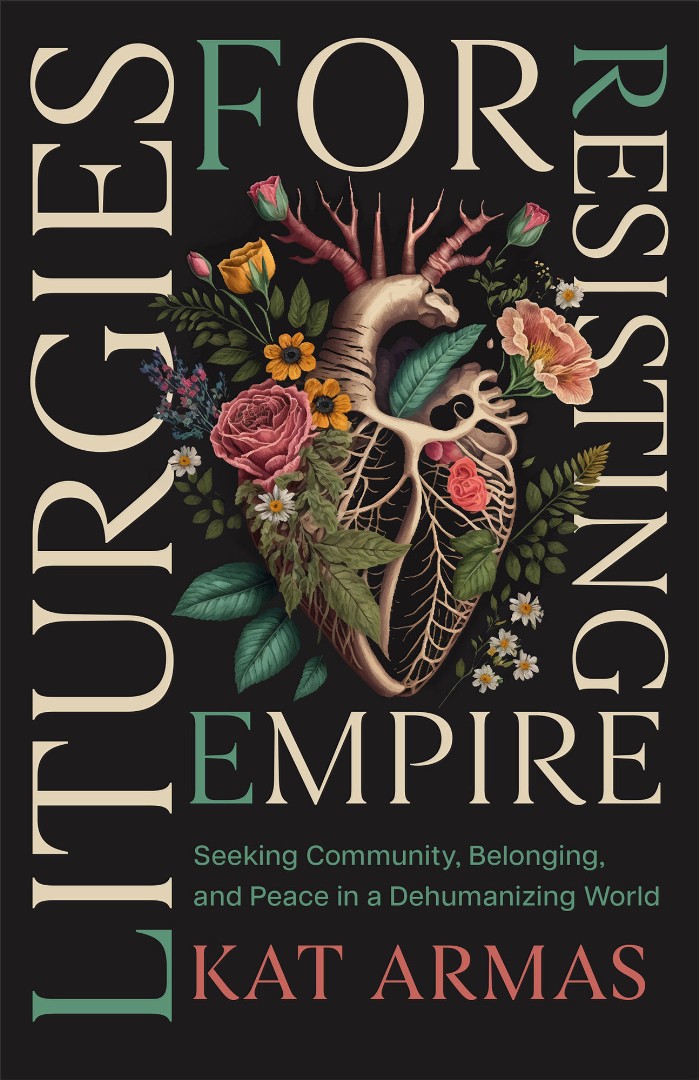 Liturgies for Resisting Empire