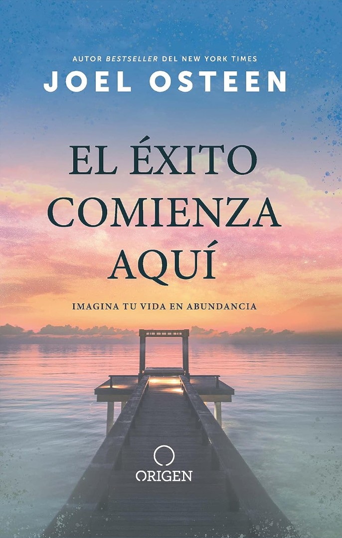 El éxito Comienza Aquí: Imagina Tu Vida En Abundancia