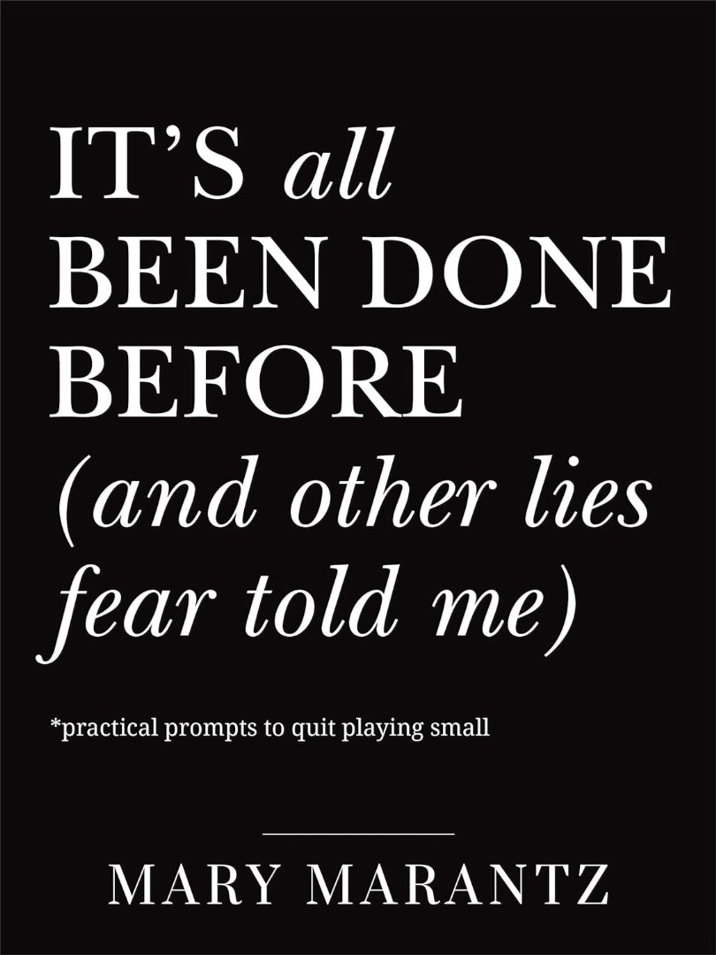 It's All Been Done Before (And Other Lies Fear Told Me)