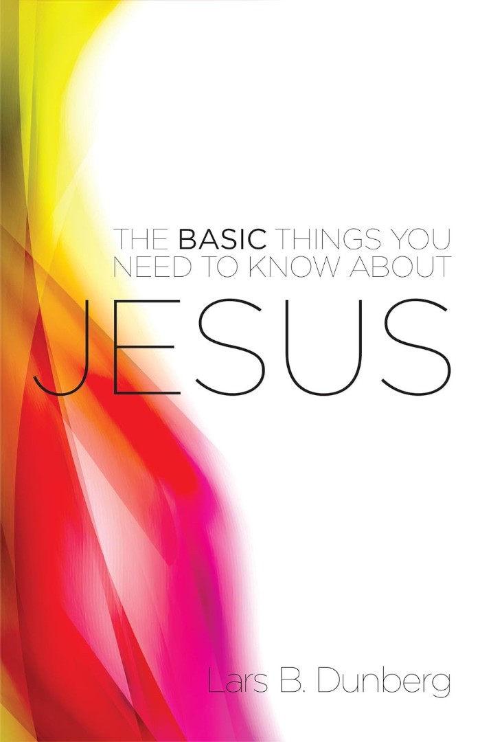 The Basic Things You Need to Know About Jesus