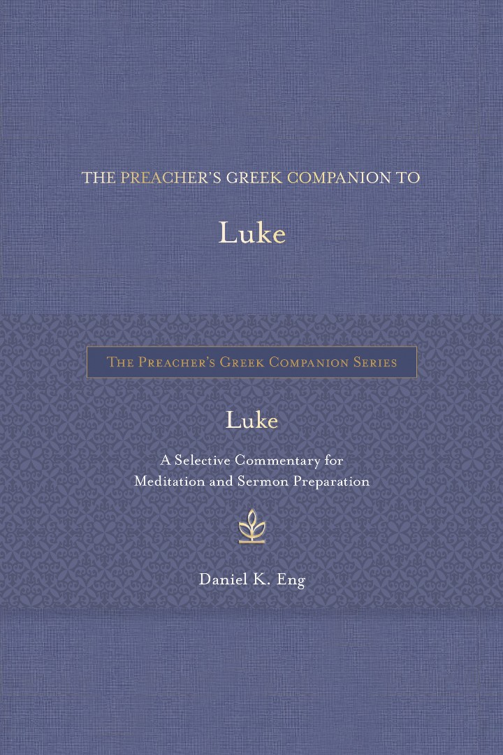 The Preacher's Greek Companion to Luke
