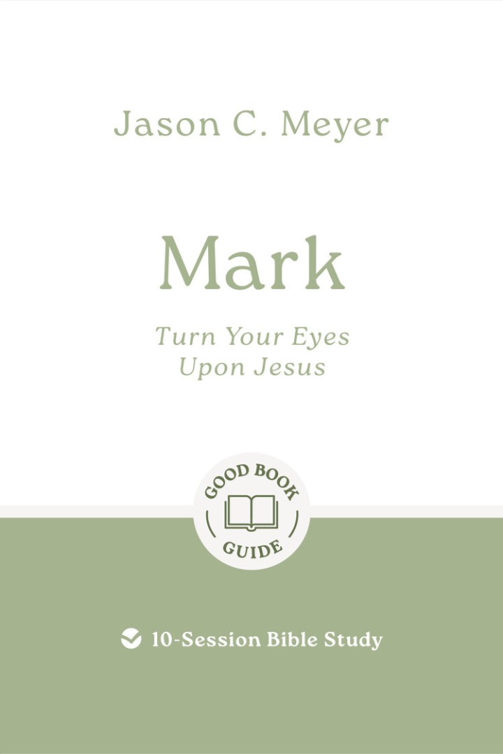 Mark: Turn Your Eyes Upon Jesus