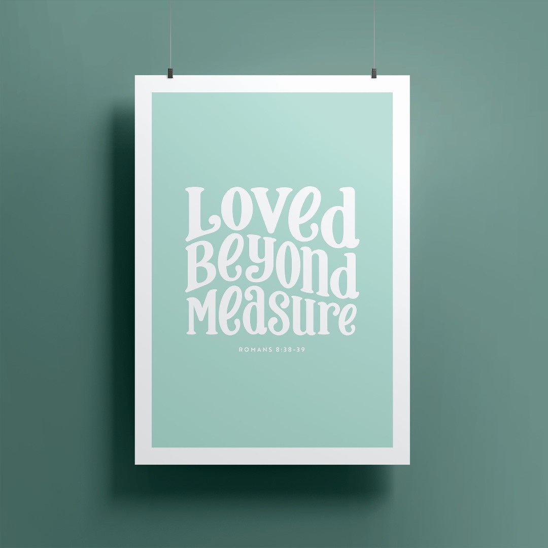 Loved Beyond Measure A5 Print