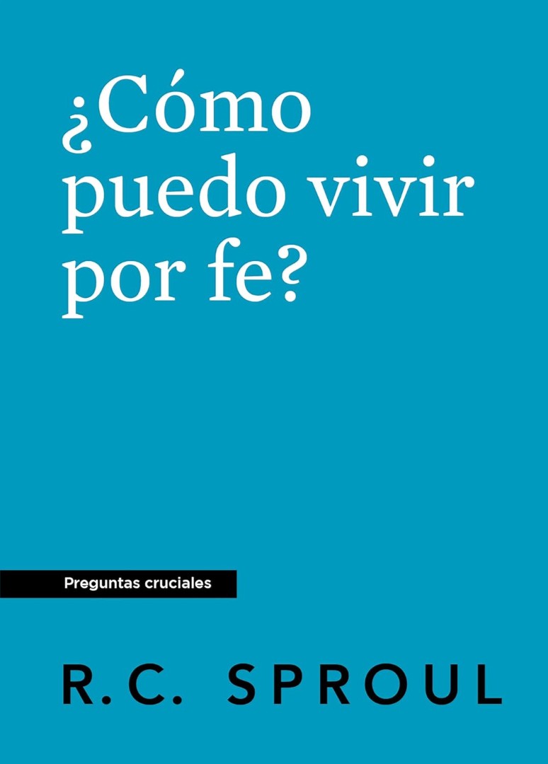 ¿Cómo puedo vivir por fe? (How Can I Live by Faith?)