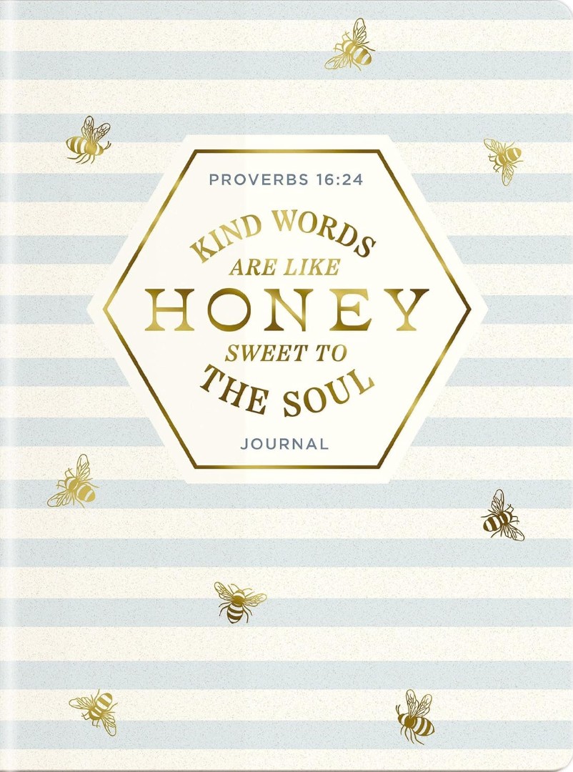 Kind Words Are Like Honey Sweet To The Soul Journal