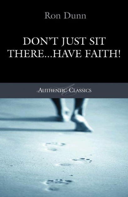 Don't Just Sit There... Have Faith!
