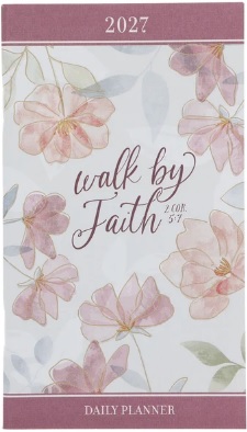 2027 Small Daily Planner: Walk By Faith