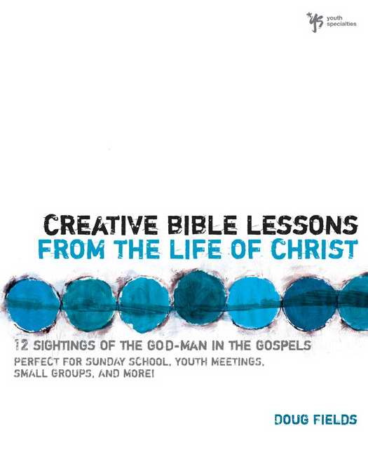 Creative Bible Lessons From The Life Of Christ