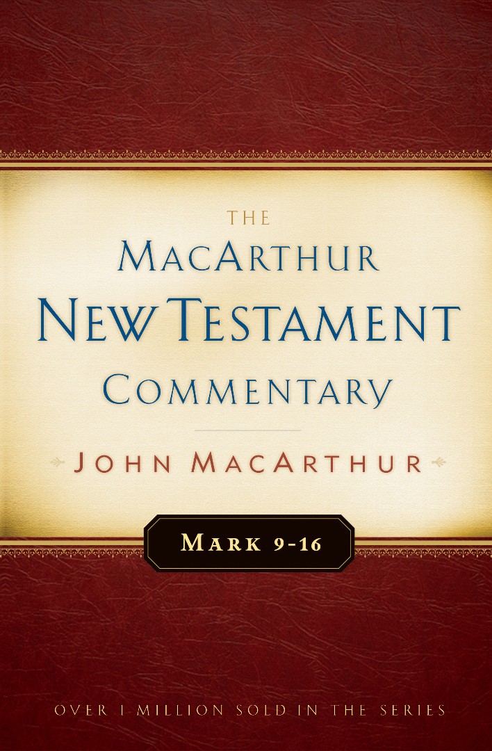 Mark 9-16 Macarthur New Testament Commentary