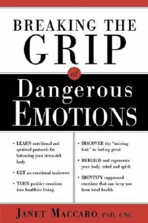 Breaking The Grip Of Dangerous Emotions