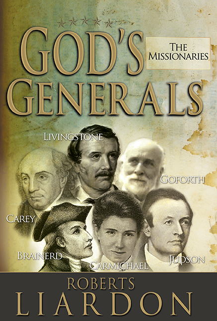 God's Generals: The Missionaries