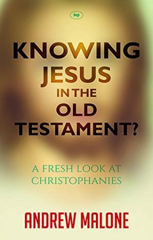 Knowing Jesus In The Old Testament?