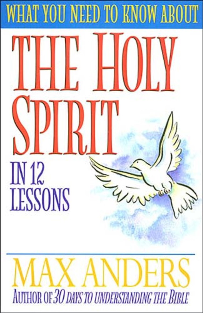 What You Need To Know About The Holy Spirit In 12 Lessons