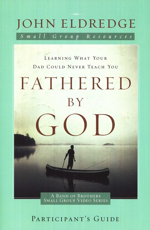 Fathered By God Participant's Guide