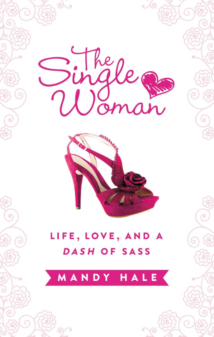 The Single Woman: Life, Love, And A Dash Of Sass