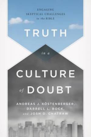 Truth In A Culture Of Doubt