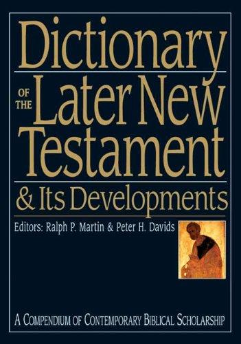 Dictionary Of The Later New Testament And Its Developments