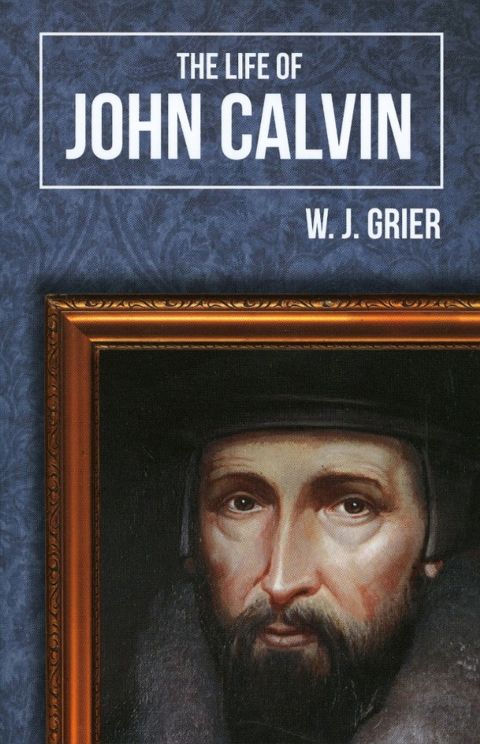 The Life of John Calvin