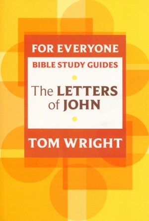 Letters of John For Everyone Bible Study Guide