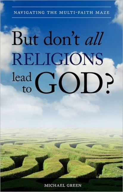 But Don't All Religions Lead To God?