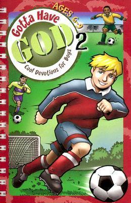 Gotta Have God 2: Cool Devotions for Boys - Ages 6-9