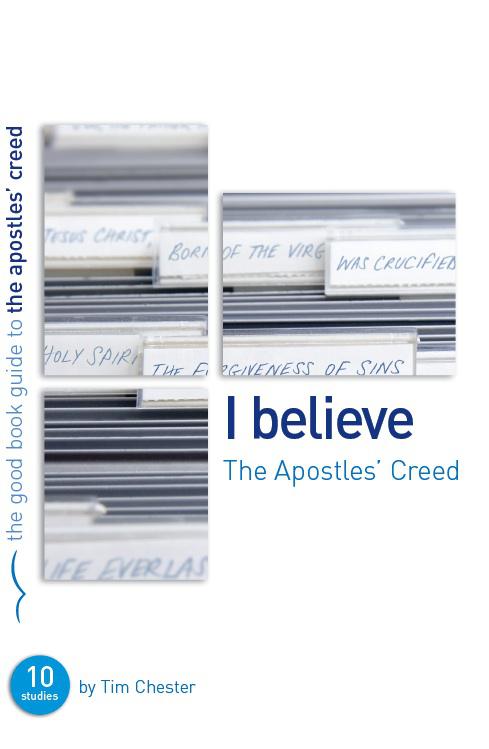 I Believe: Apostles' Creed The (Good Book Guide)