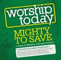 Worship Today: Mighty To Save CD