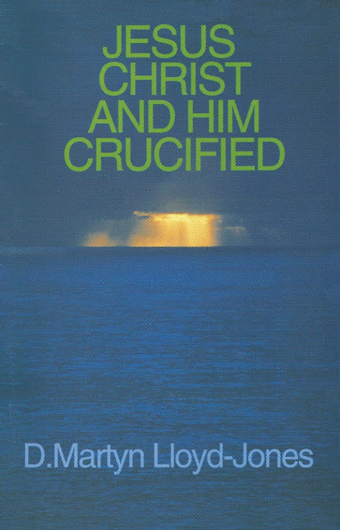 Jesus Christ And Him Crucified