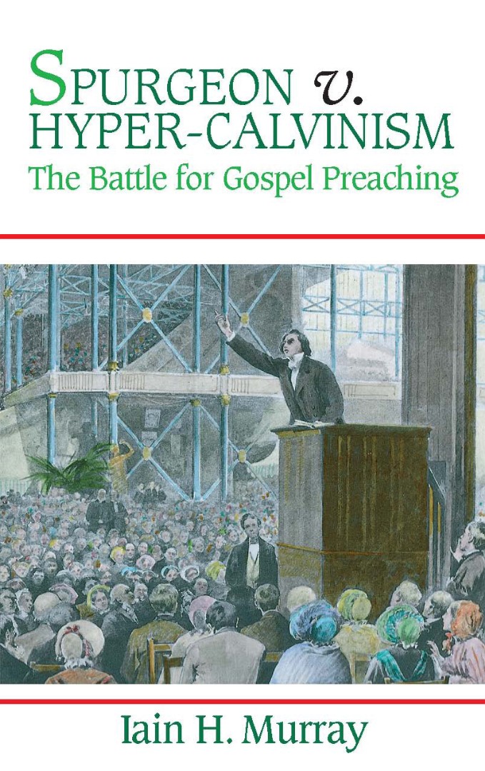 Spurgeon vs Hyper-Calvinism