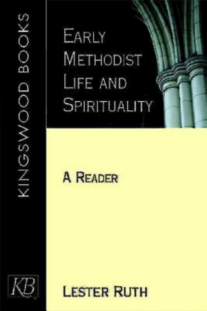 Early Methodist Life And Spirituality