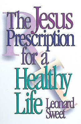 The Jesus Prescription For A Healthy Life